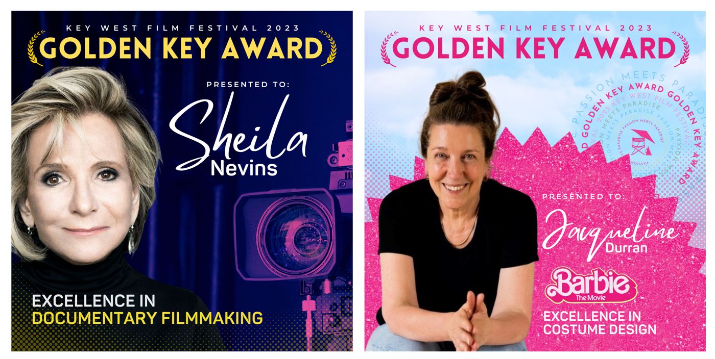 2023 KEY WEST FILM FESTIVAL ANNOUNCES GOLDEN KEY AWARDS FOR JACQUELINE DURRAN AND SHEILA NEVINS!