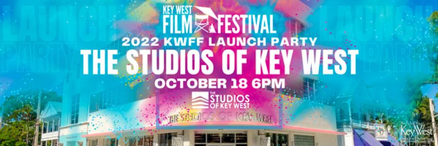 YOU’RE INVITED TO THE 2022 KEY WEST FILM FESTIVAL’S LAUNCH PARTY!